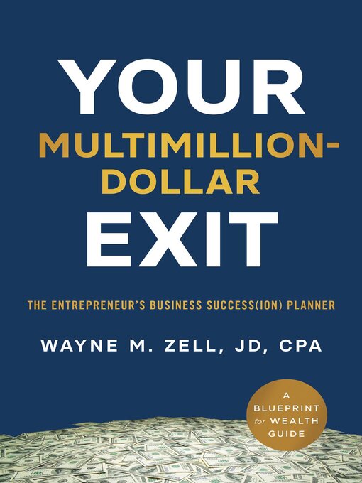 Title details for Your Multimillion-Dollar Exit by Wayne M. Zell - Available